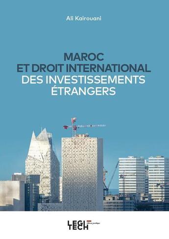Couverture du livre « Maroc et droit international des investissements étrangers » de Ali Kairouani aux éditions Legitech