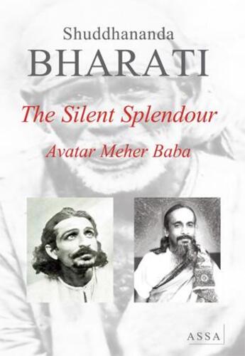 Couverture du livre « The silent splendour ; avatar meher baba » de Bharati Shuddhananda aux éditions Assa