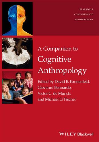 Couverture du livre « A Companion to Cognitive Anthropology » de David B. Kronenfeld et Giovanni Bennardo et Victor C. De Munck et Michael D. Fischer aux éditions Wiley-blackwell
