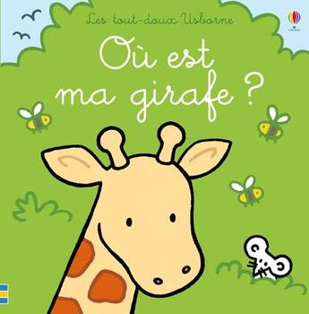Couverture du livre « Où est ma girafe ? » de Rachel Wells et Fiona Watt aux éditions Usborne