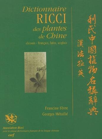 Couverture du livre « Dictionnaire Ricci des plantes chinoises ; chinois-français, latin, anglais » de Metaille G/Fevr aux éditions Cerf