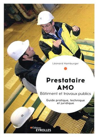 Couverture du livre « Prestataire AMO ; bâtiment et travaux publics » de Leonard Hamburger aux éditions Eyrolles