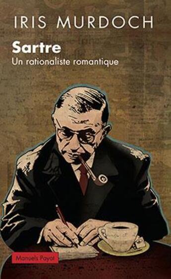 Couverture du livre « Sartre, rationaliste romantique » de Iris Murdoch aux éditions Payot