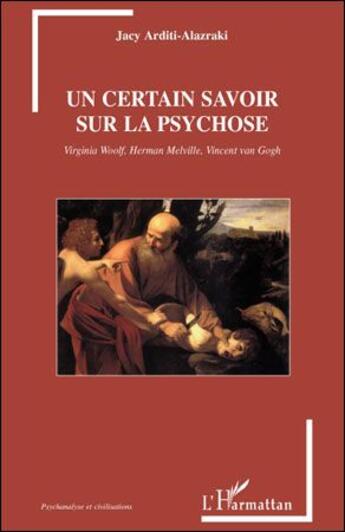 Couverture du livre « Un certrain savoir sur la psychose » de Jacy Arditi-Alazraki aux éditions L'harmattan