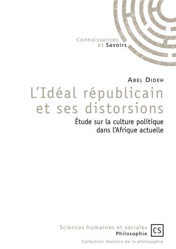 Couverture du livre « L'idéal républicain et ses distorsions » de Abel Dideh aux éditions Publibook