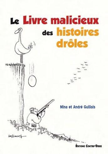 Couverture du livre « Le livre malicieux des histoires drôles » de Mina Guillois et Andre Guillois aux éditions Contre-dires