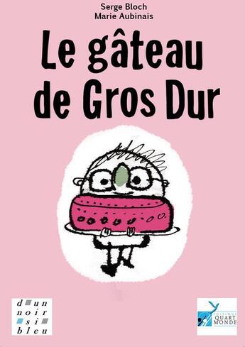Couverture du livre « Le gâteau de gros dur » de Serge Bloch et Marie Aubinais aux éditions Quart Monde