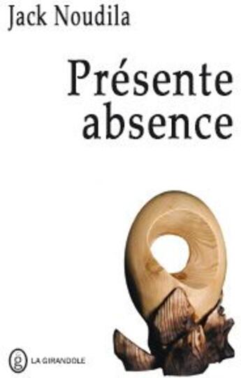 Couverture du livre « Présente absence » de Jack Noudila aux éditions La Girandole