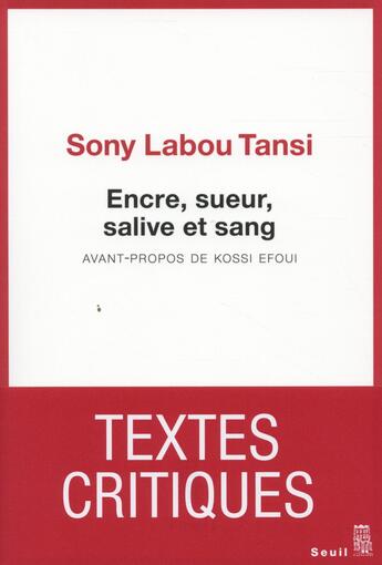 Couverture du livre « Encre, sueur, salive et sang » de Sony Labou Tansi aux éditions Seuil