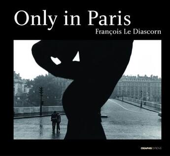 Couverture du livre « Only in Paris » de Francine Deroudille et Francois Le Diascorn aux éditions Creaphis