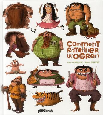 Couverture du livre « Comment ratatiner les ogres ? » de Roland Garrigue et Catherine Leblanc aux éditions Glenat Jeunesse