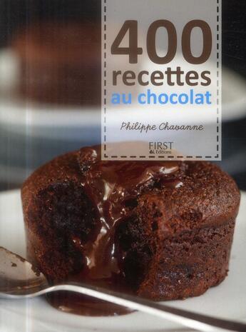 Couverture du livre « 400 recettes au chocolat » de Philippe Chavanne aux éditions First