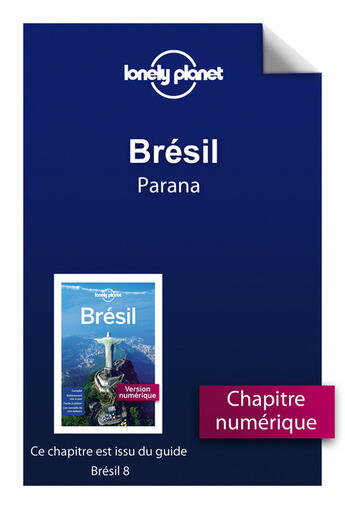 Couverture du livre « Brésil ; Paraná (8e édition) » de  aux éditions Lonely Planet France