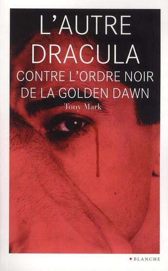 Couverture du livre « L'autre Dracula contre l'ordre noir de la golden dawn » de Tony Mark aux éditions Blanche