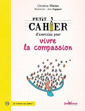 Couverture du livre « Petit cahier d'exercices ; pour vivre la compassion » de Christine Marsan aux éditions Jouvence