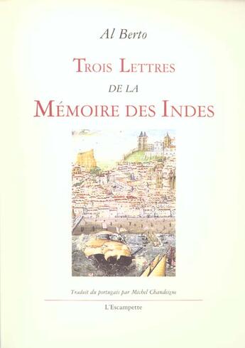 Couverture du livre « Trois lettres de la memoire des indes » de Al Berto aux éditions Escampette