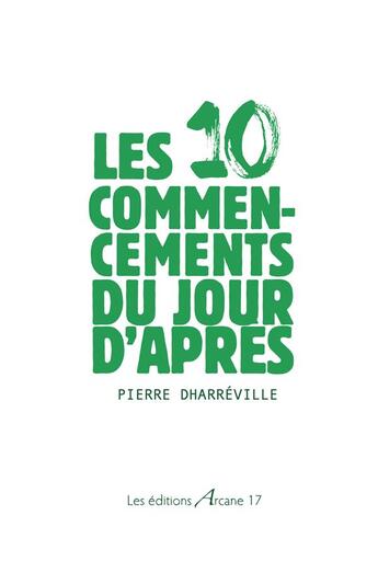 Couverture du livre « Les 10 commencements du jour d'après » de Pierre Dharreville aux éditions Arcane 17