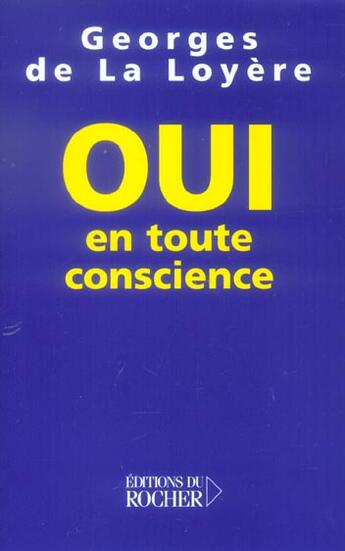 Couverture du livre « Oui, en toute conscience » de La Loyere Georges aux éditions Rocher