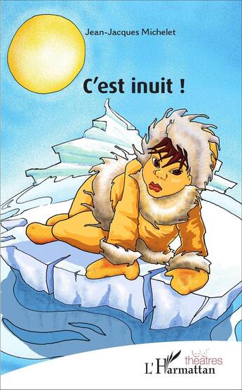 Couverture du livre « C'est inuit ! » de Jean-Jacques Michelet aux éditions L'harmattan
