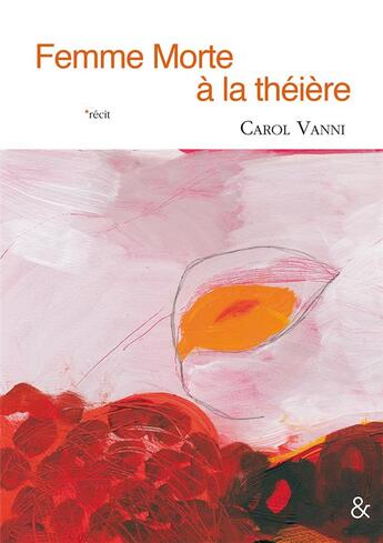 Couverture du livre « Femme morte à la théière » de Carol Vanni et Anne Leloup aux éditions Esperluete
