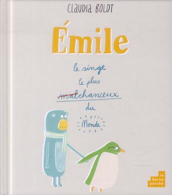 Couverture du livre « Emile, le singe le plus malchanceux du monde » de Claudia Boldt aux éditions Le Baron Perche