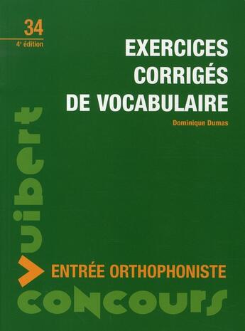 Couverture du livre « Exercices corrigés de vocabulaire ; entrée orthophoniste (4e édition) » de Dominique Dumas aux éditions Vuibert
