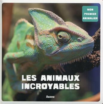 Couverture du livre « Les animaux incroyables » de Patrick David aux éditions Philippe Auzou