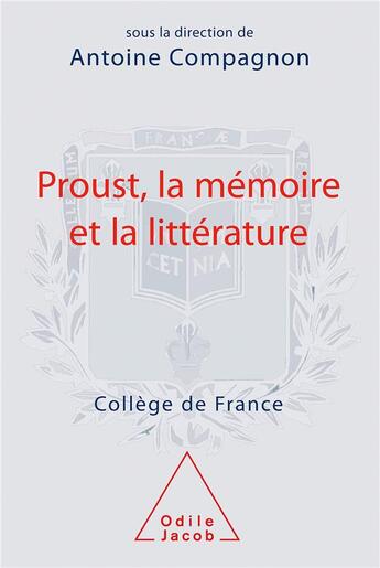 Couverture du livre « Proust, la mémoire et la littérature » de Antoine Compagnon aux éditions Odile Jacob