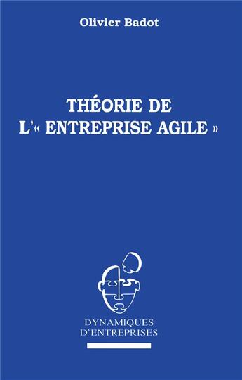 Couverture du livre « Théorie de l' Entreprise Agile » de Olivier Badot aux éditions L'harmattan