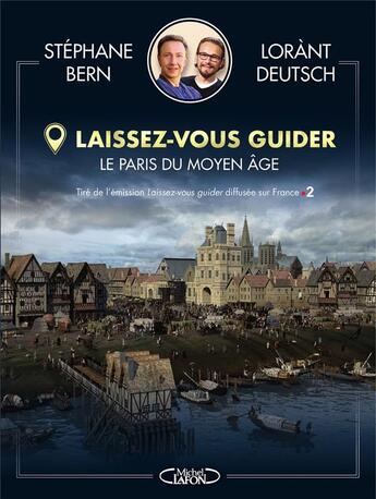 Couverture du livre « Laissez-vous guider ; le Moyen-Âge » de Lorant Deutsch et Stephane Bern aux éditions Michel Lafon