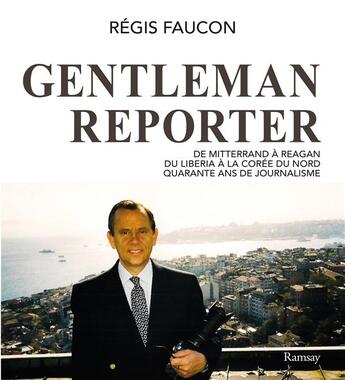 Couverture du livre « Gentleman reporter » de Regis Faucon aux éditions Ramsay Litterature