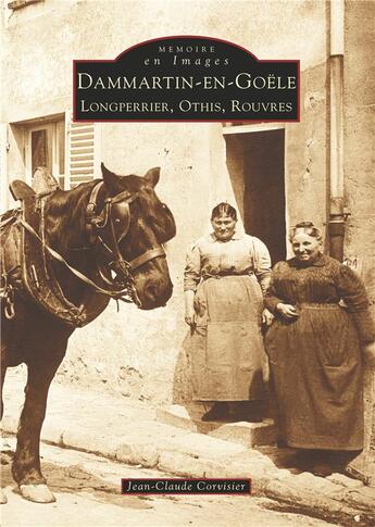 Couverture du livre « Dammartin-en-Goële t.1 ; Longperrier, Othis, Rouvres » de Jean-Claude Corvisier aux éditions Editions Sutton
