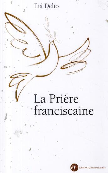 Couverture du livre « La prière franciscaine » de Ilia Delio aux éditions Franciscaines