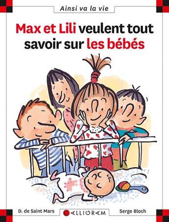 Couverture du livre « Max et Lili veulent tout savoir sur les bébés » de Serge Bloch et Dominique De Saint-Mars aux éditions Calligram