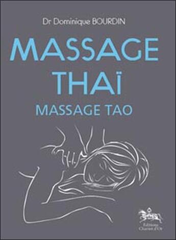 Couverture du livre « Massage thaï ; massage tao » de Dominique Bourdin aux éditions Chariot D'or