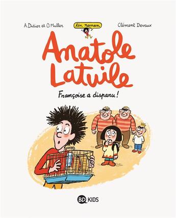 Couverture du livre « Anatole Latuile Tome 4 : Françoise a disparu ! » de Olivier Muller et Anne Didier et Clement Devaux aux éditions Bd Kids