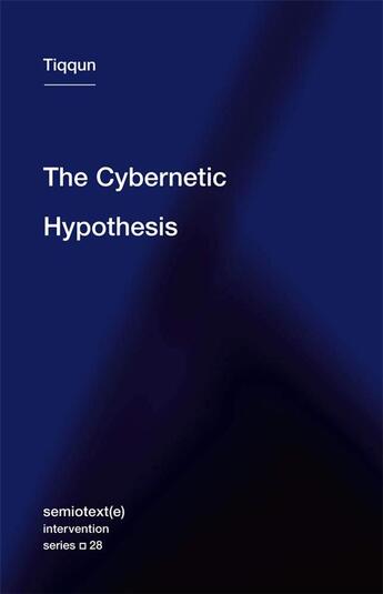 Couverture du livre « Tiqqun cybernetic hypothesis » de Tiqqun aux éditions Semiotexte