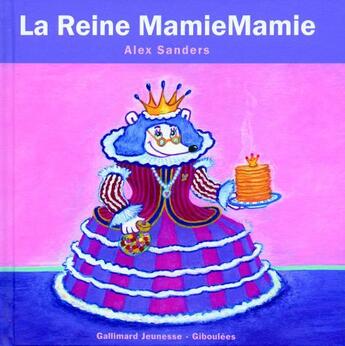 Couverture du livre « La reine MamieMamie » de Alex Sanders aux éditions Gallimard Jeunesse Giboulees