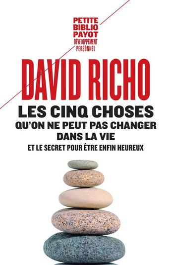 Couverture du livre « Les cinq choses qu'on ne peut pas changer dans la vie » de David Richo aux éditions Payot