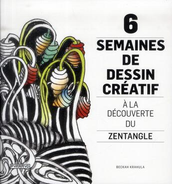 Couverture du livre « 6 semaines de dessin créatif ; à la découverture du zentangle » de Beckah Krahula aux éditions Pyramyd