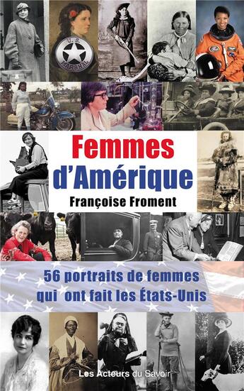 Couverture du livre « Femmes d'Amérique : 56 portraits de femmes qui ont fait les États-Unis » de Francoise Froment aux éditions Les Acteurs Du Savoir
