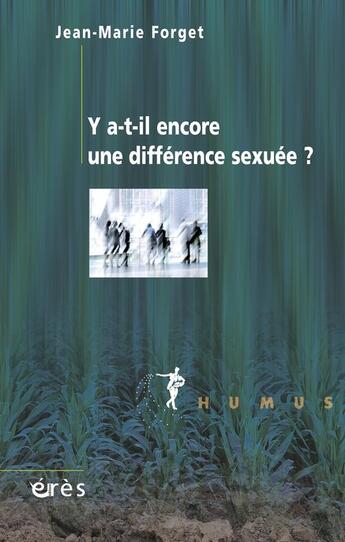 Couverture du livre « Y-a-t-il encore une différence sexuée ? » de Jean-Marie Forget aux éditions Eres