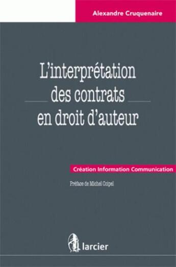 Couverture du livre « L'interpretation des contrats en droit d'auteur » de Cruquenaire A. aux éditions Larcier
