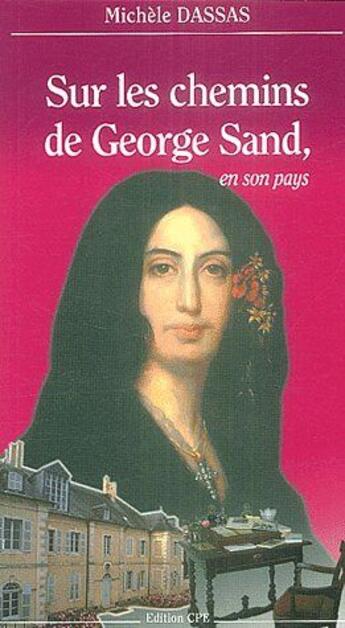 Couverture du livre « Sur les chemins de George Sand en son pays » de Michele Dassas aux éditions Communication Presse Edition