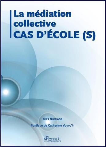 Couverture du livre « La médiation collective, cas d'école(s) » de Yves Bourron aux éditions Francois Baudez