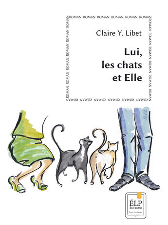 Couverture du livre « Lui, les chats et Elle » de Claire Y. Libet aux éditions Elp