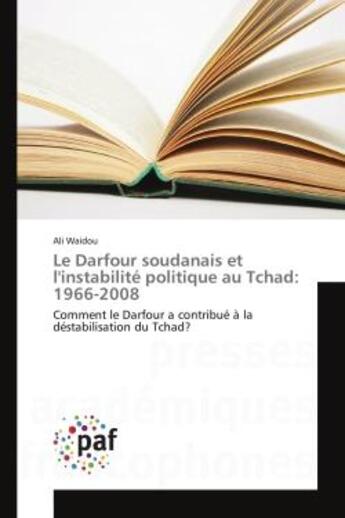 Couverture du livre « Le darfour soudanais et l'instabilite politique au tchad: 1966-2008 - comment le darfour a contribue » de Waidou Ali aux éditions Presses Academiques Francophones