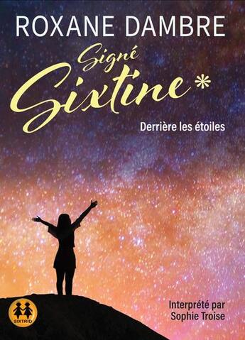 Couverture du livre « Signe sixtine 1 - derriere les etoiles » de Roxane Dambre aux éditions Sixtrid