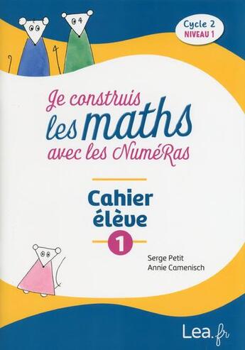 Couverture du livre « Je construire les maths avec les numeras - cahier eleve cycle 2 niveau 1 » de Annie Camenisch aux éditions Nathan