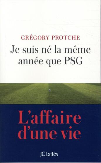 Couverture du livre « Je suis né la même année que PSG » de Gregory Protche aux éditions Lattes